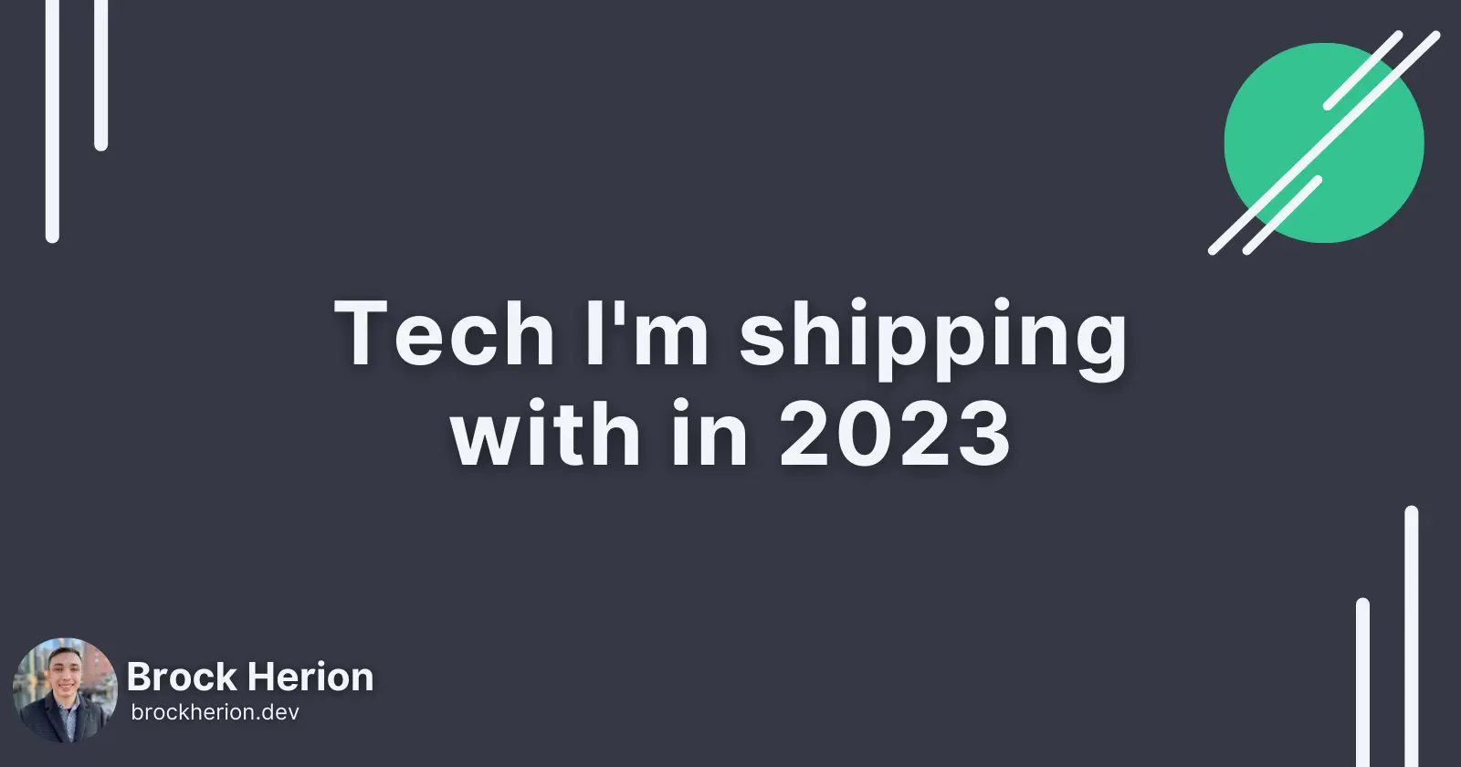 Tech I'm shipping with in 2023